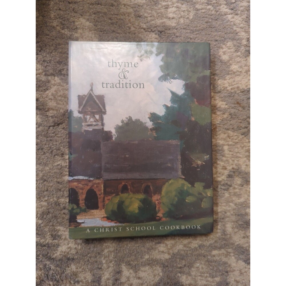 Thyme And Tradition A Christ School Cookbook Arden, NC 2001 Spiral Hardcover